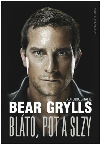 Bear Grylls - Bláto, pot a slzy