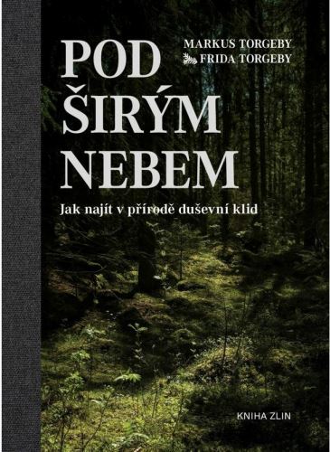 Pod širým nebem. Jak najít v přírodě duševní klid